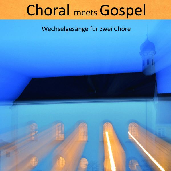 Choral meets Gospel - Chorbuch